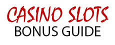 Casino Slots Bonus Guide