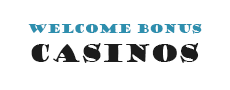 Welcome Bonus Casinos
